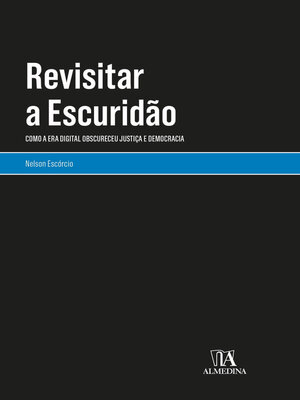 cover image of Revisitar a Escuridão--Como a Era Digital Obscureceu Justiça e Democracia